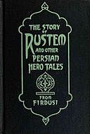 The Story of Rustem and other Persian hero tales from Firdusi, Elizabeth D Renninger