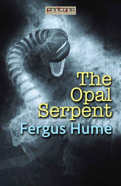 The Opal Serpent, Fergus Hume