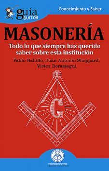 GuíaBurros: La masonería, Juan Antonio Sheppard, Pablo Bahillo, Víctor Berastegui