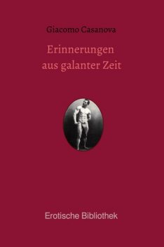 Erinnerungen aus galanter Zeit, Giacomo Casanova