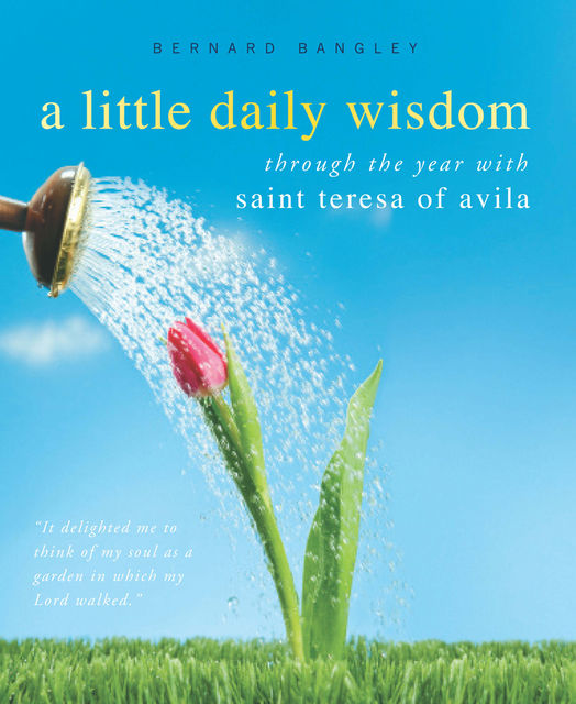 A Little Daily Wisdom, Saint Teresa of Avila