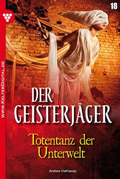 Der Geisterjäger 18 – Gruselroman, Andrew Hathaway