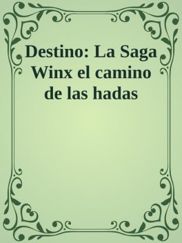 Destino: La Saga Winx el camino de las hadas, 