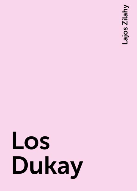 Los Dukay, Lajos Zilahy