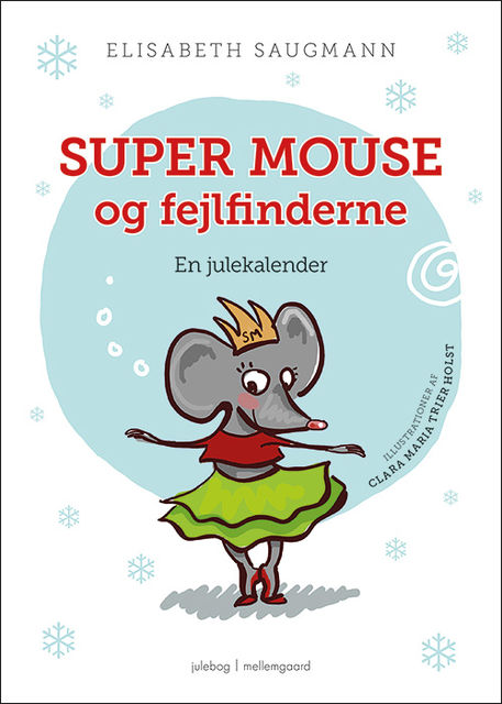 Super Mouse og fejlfinderne. En julekalender, Elisabeth Saugmann