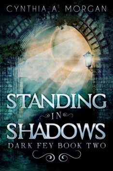 Standing in Shadows, Cynthia A. Morgan