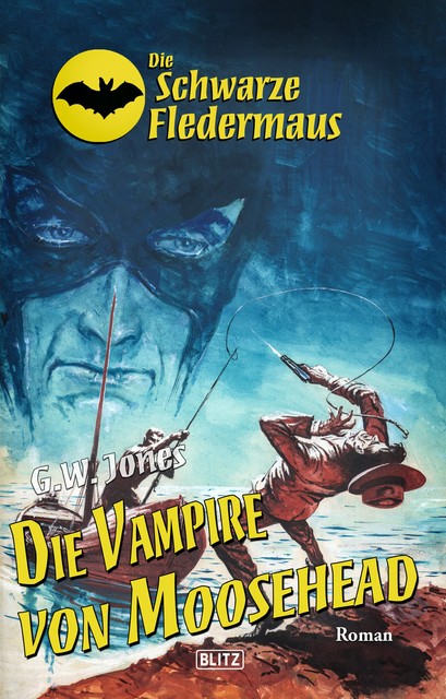 Die schwarze Fledermaus 27: Die Vampire von Moosehead, G.W. Jones