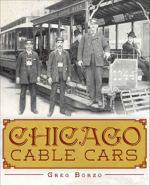 Chicago Cable Cars, Greg Borzo