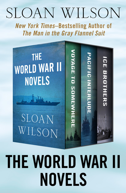The World War II Novels, Sloan Wilson