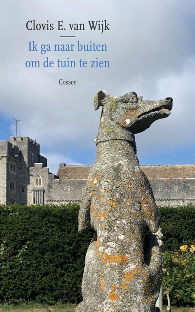 Ik ga naar buiten om de tuin te zien, Clovis E. van Wijk