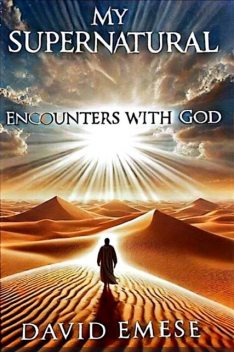 My Supernatural Encounters with God, David Emese