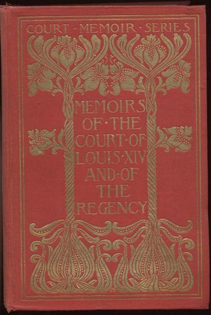 Memoirs of Louis XIV and His Court and of the Regency — Complete, duchesse d' Charlotte-Elisabeth Orleans