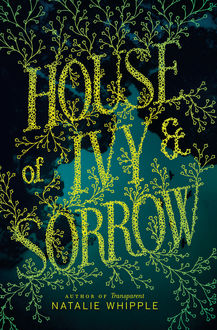 House of Ivy & Sorrow, Natalie Whipple