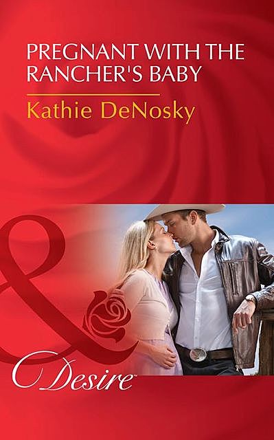 Pregnant With The Rancher's Baby, Kathie DeNosky