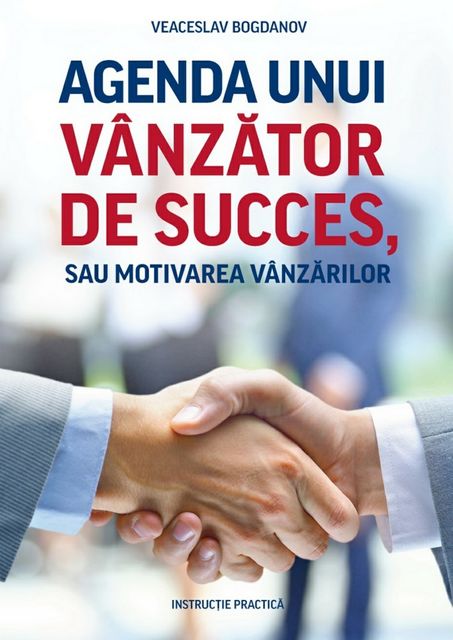 Agenda unui vânzător de succes, sau motivarea vânzărilor, Veaceslav Bogdanov