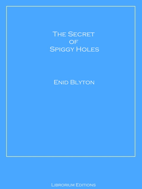 The Secret of Spiggy Holes (Children's Book Classic), Enid Blyton