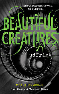 Beautiful Creatures 4 – Udfriet, Kami Garcia, Margaret Stohl