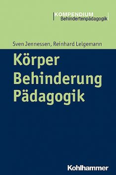 Körper – Behinderung – Pädagogik, Reinhard Lelgemann, Sven Jennessen