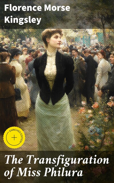 The Transfiguration of Miss Philura, Florence Morse Kingsley