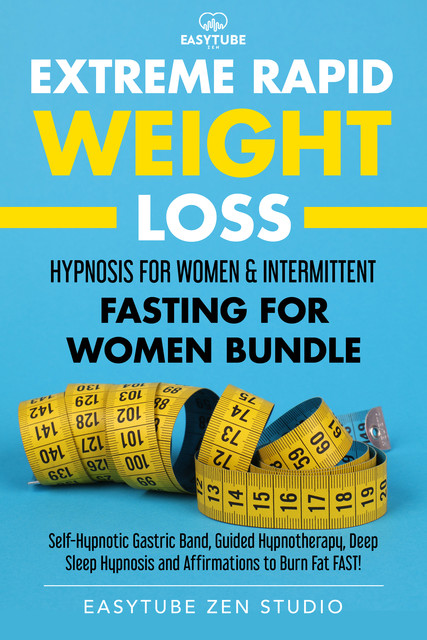 Extreme Rapid Weight Loss Hypnosis for Women & Intermittent Fasting for Women Bundle, EasyTube Zen Studio