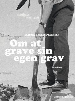 Om at grave sin egen grav, Martin Dreyer Pedersen