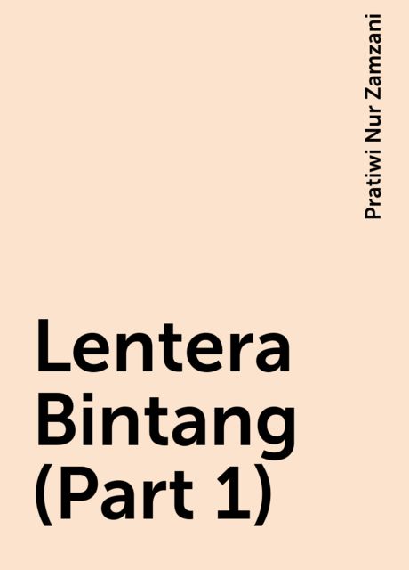 Lentera Bintang (Part 1), Pratiwi Nur Zamzani