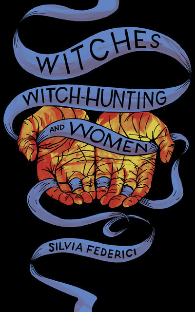 Witches, Witch-Hunting, and Women, Silvia Federici