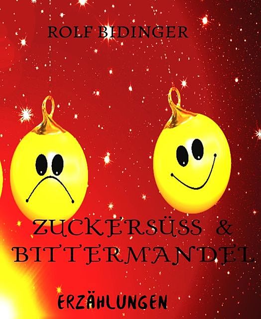 Zuckersüß & Bittermandel, Rolf Bidinger