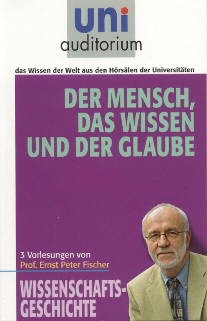 Der Mensch, das Wissen und der Glaube, Ernst Fischer