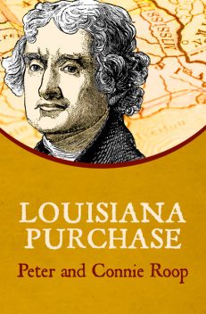 Louisiana Purchase, Connie Roop, Peter Roop
