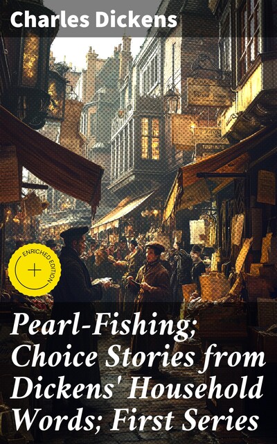Pearl-Fishing; Choice Stories from Dickens' Household Words; First Series, Charles Dickens