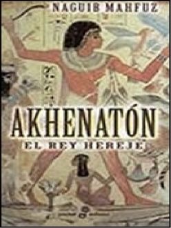 Akhenaton, El Rey Hereje, Naguib Mahfuz
