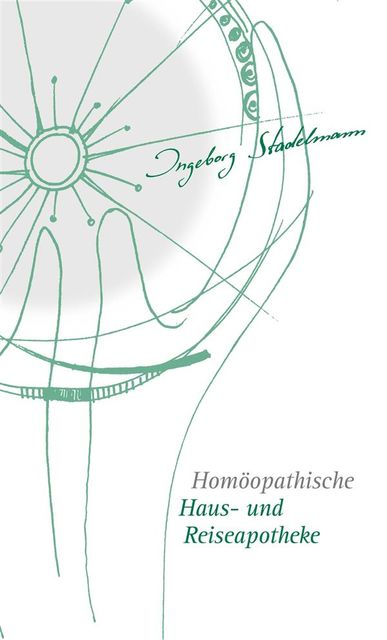 Homöopathische Haus- und Reiseapotheke, Ingeborg Stadelmann