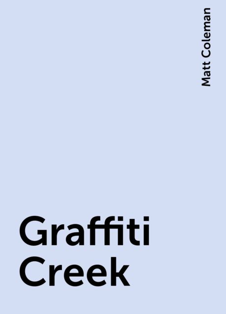 Graffiti Creek, Matt Coleman