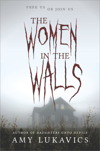 The Women in the Walls, Amy Lukavics
