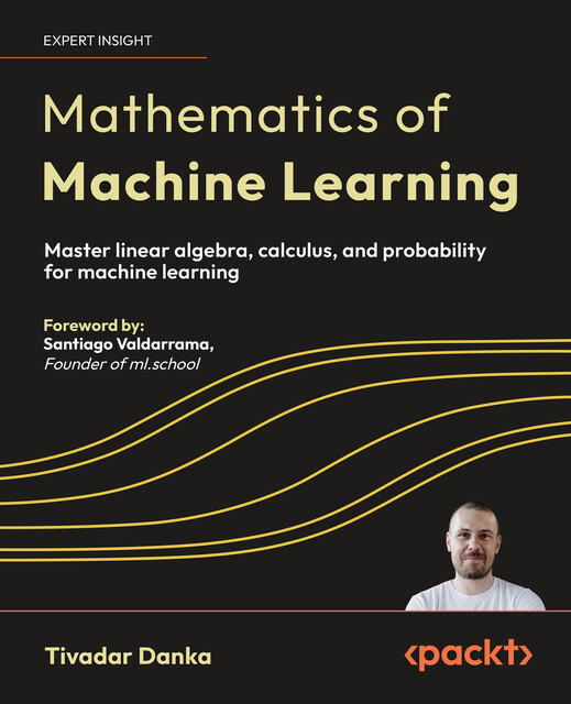 Mathematics of Machine Learning, Tivadar Danka