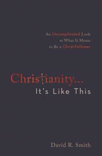 Christianity… It's Like This, David Smith