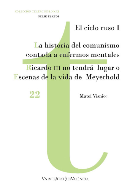 La historia del comunismo contada para enfermos mentales / Ricardo III no tendrá lugar o Escenas de la vida de Meyerhold, Matéi Visniec
