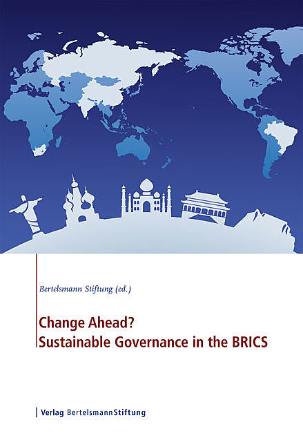 Change Ahead? Sustainable Governance in the BRICS, Bertelsmann Stiftung