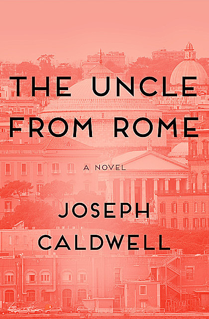 The Uncle from Rome, Joseph Caldwell
