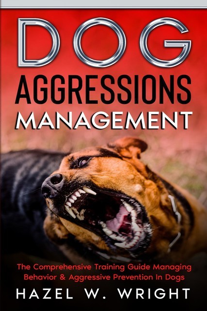 Dog Aggression Management, Hazel W. Wright