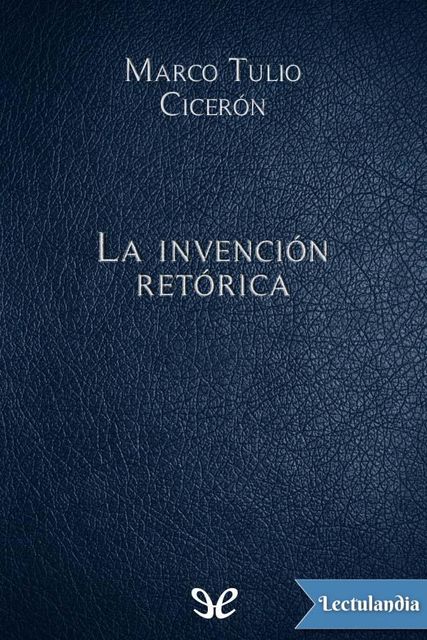 La invención retórica, Marco Tulio Cicerón
