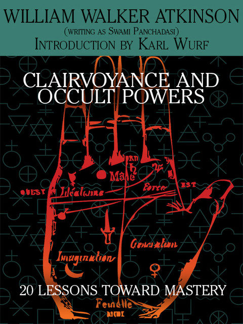 A Guide to Clairvoyance and Occult Powers, William Walker Atkinson