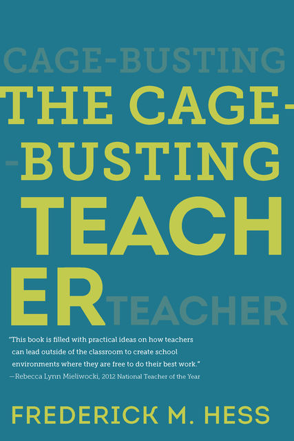 The Cage-Busting Teacher, Frederick Hess