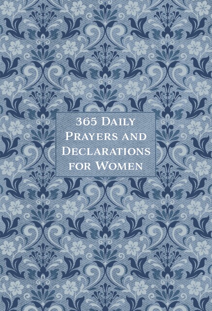 365 Daily Prayers and Declarations for Women, BroadStreet Publishing Group LLC