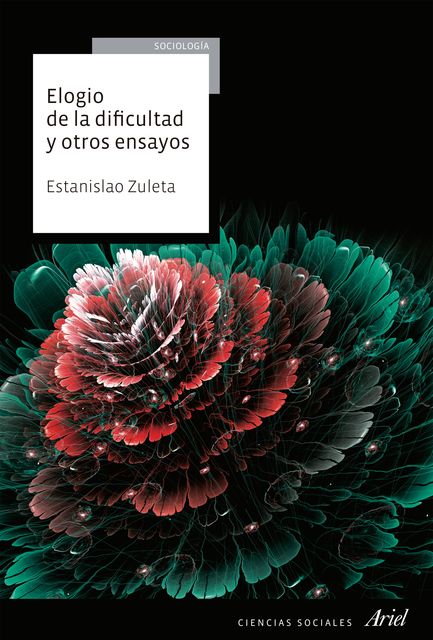Elogio de la dificultad y otros ensayos, Estanislao Zuleta