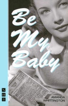Be My Baby (NHB Modern Plays), Amanda Whittington
