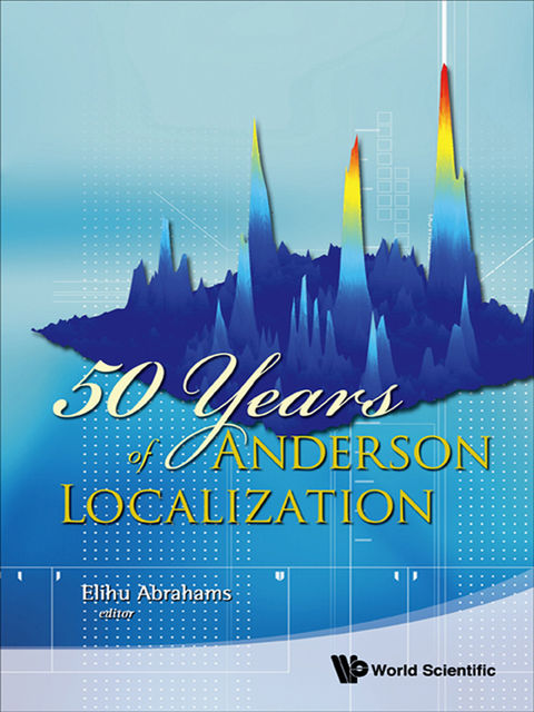 50 Years of Anderson Localization, Elihu Abrahams