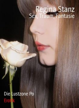 Sex, Traum, Fantasie, Regina Stanz