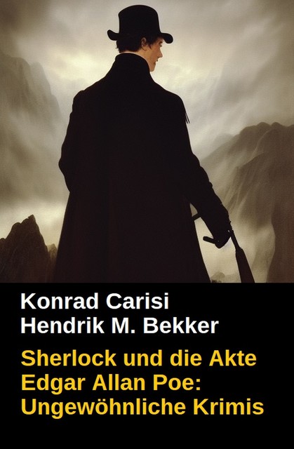 Sherlock und die Akte Edgar Allan Poe: Ungewöhnliche Krimis, Hendrik M. Bekker, Konrad Carisi